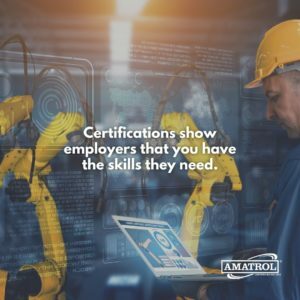 Certifications show employers that you have the skills they need.
