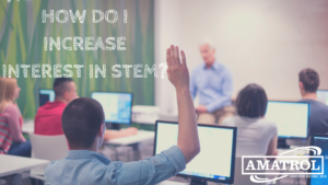 How to Increase Interest in STEM Classroom Participation