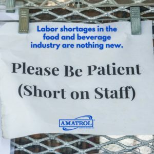 Labor shortages in the food and beverage industry are nothing new