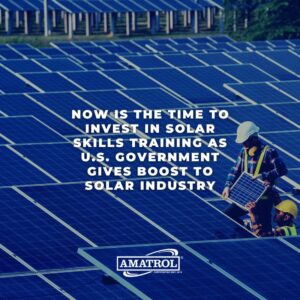 Now is the Time to Invest in Solar Skills Training as U.S. Government Gives Boost to Solar Industry