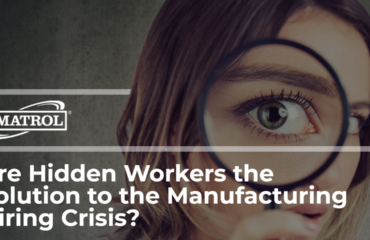 Are Hidden Workers the Solution to the Manufacturing Hiring Crisis?
