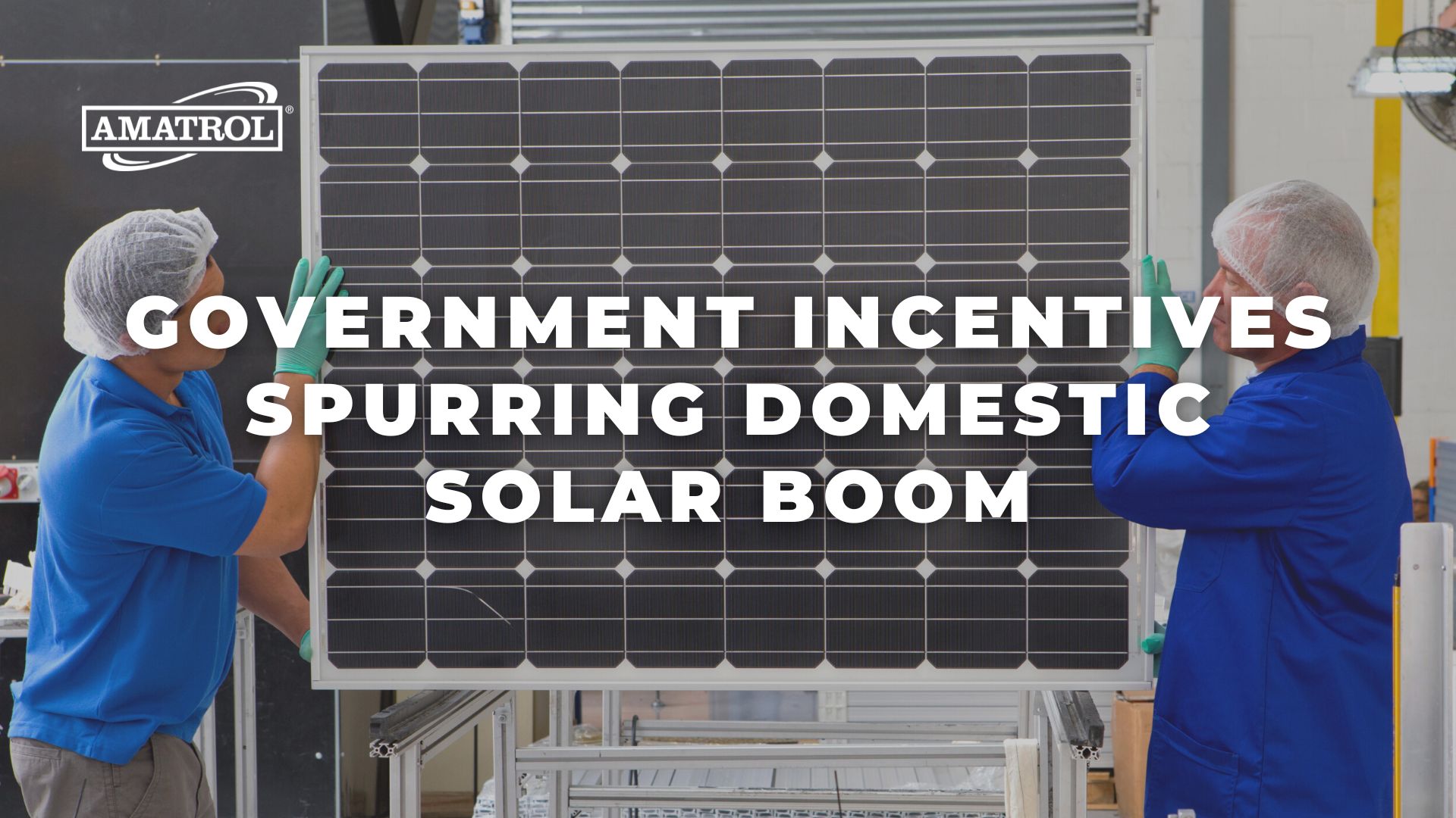 Amatrol Micro-Blog Graphic - Government Incentives Spurring Domestic Solar Boom