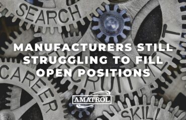 Amatrol - Manufacturers Still Struggling to Fill Open Positions