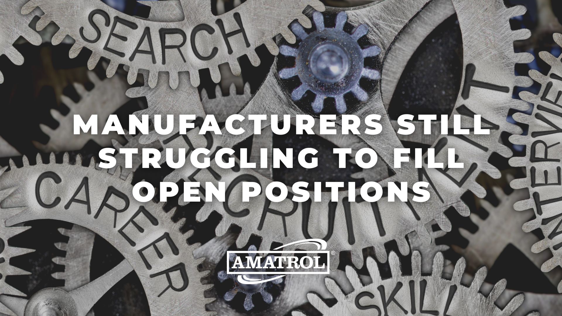 Amatrol - Manufacturers Still Struggling to Fill Open Positions