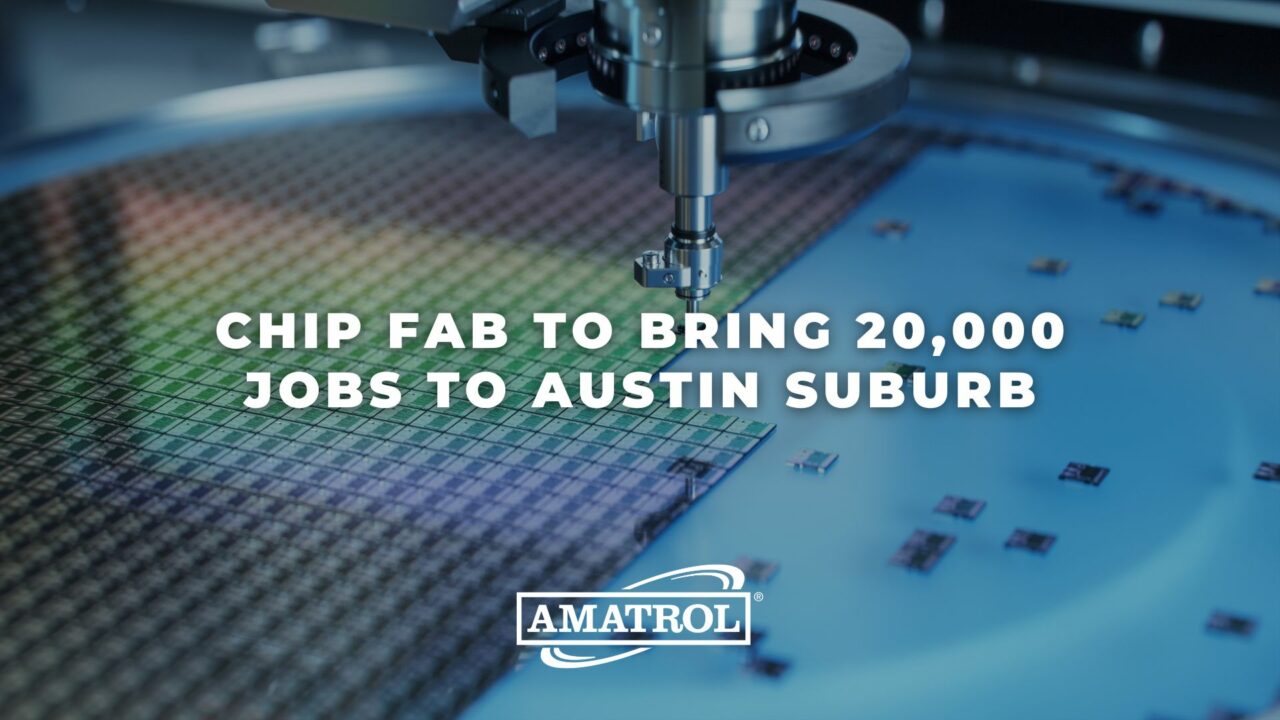 Amatrol - Chip Fab to Bring 20,000 Jobs to Austin Suburb