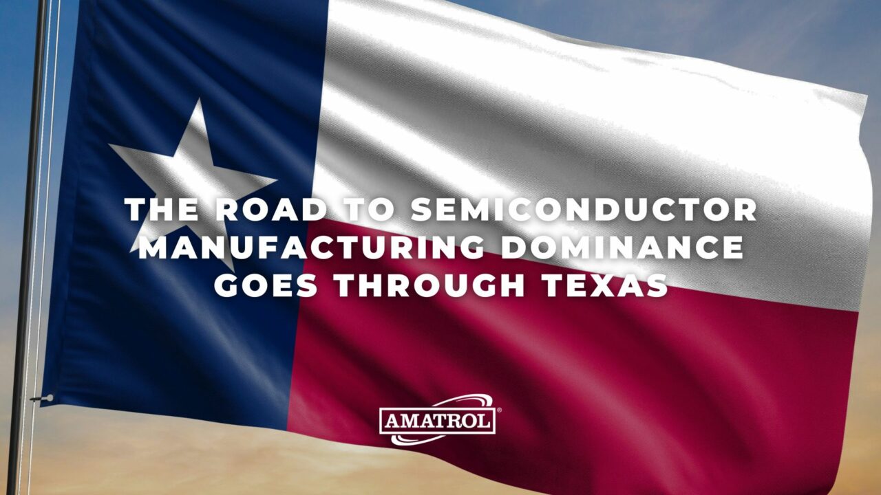 Amatrol - The Road to Semiconductor Manufacturing Dominance Goes Through Texas