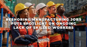 Amatrol - Reshoring Manufacturing Jobs Puts Spotlight on Ongoing Lack of Skilled Workers