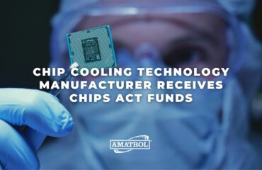 Amatrol - Chip Cooling Technology Manufacturer Receives CHIPS Act Funds