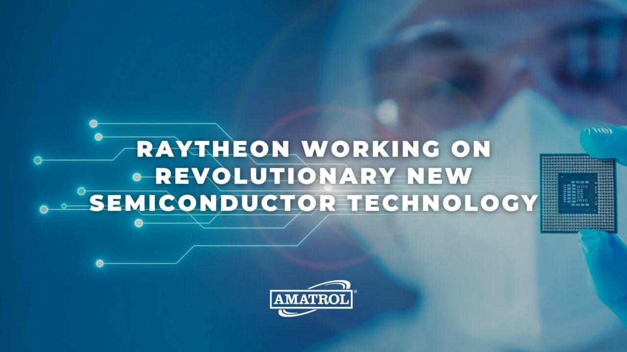 Amatrol - Raytheon Working on Revolutionary New Semiconductor Technology